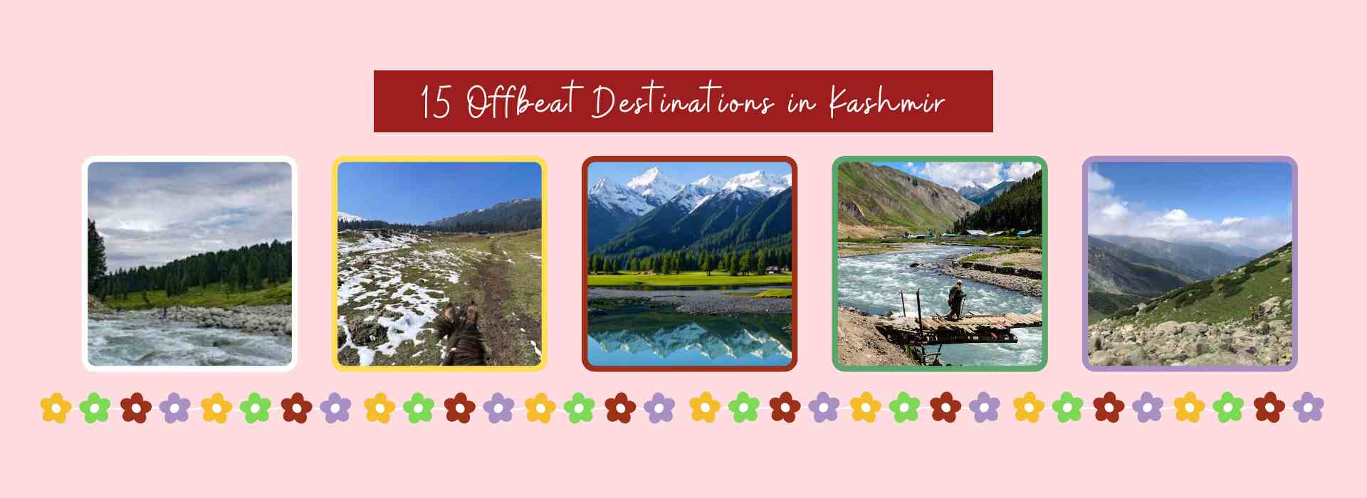 15 Offbeat Destinations in Kashmir