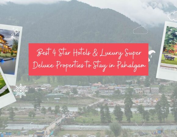 Best 4 Star Hotels & Luxury Super Deluxe Properties to Stay in Pahalgam
