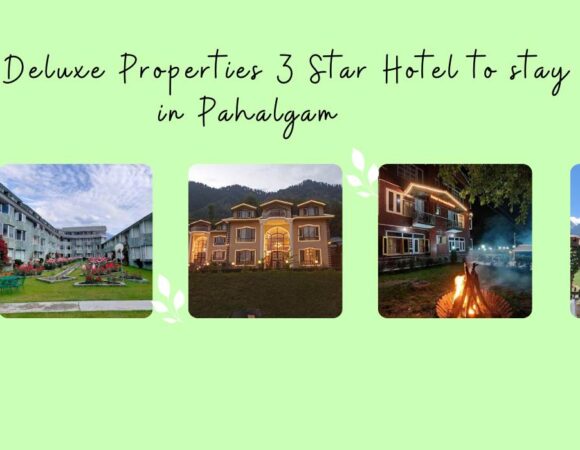 Best Deluxe Properties 3 Star Hotel to stay in Pahalgam