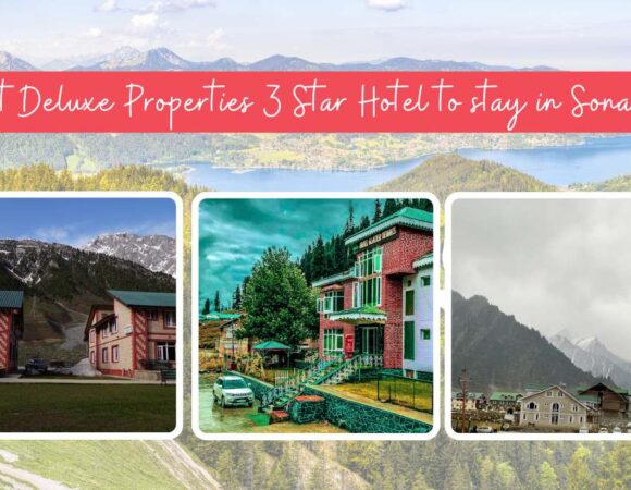 Best Deluxe Properties 3 Star Hotel to stay in Sonamarg