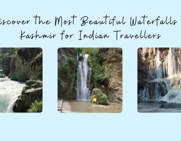 Discover the Most Beautiful Waterfalls in Kashmir for Travellers