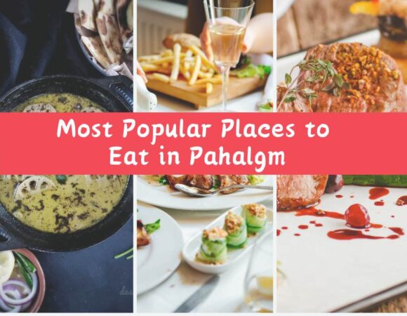 Most Popular Places & Restaurants to Eat in Pahalagm