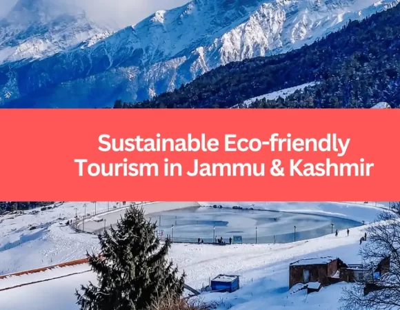 Sustainable Eco-Friendly & Responsible Tourism in Kashmir